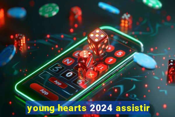 young hearts 2024 assistir